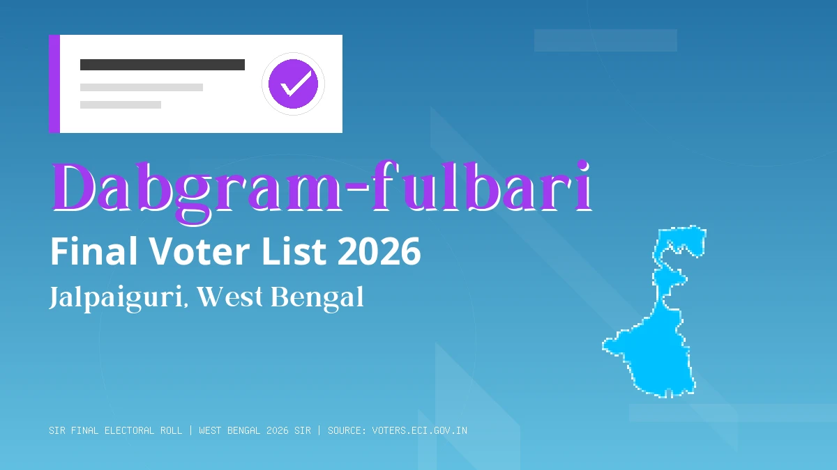 Dabgram-fulbari Final Voter List 2026 West Bengal