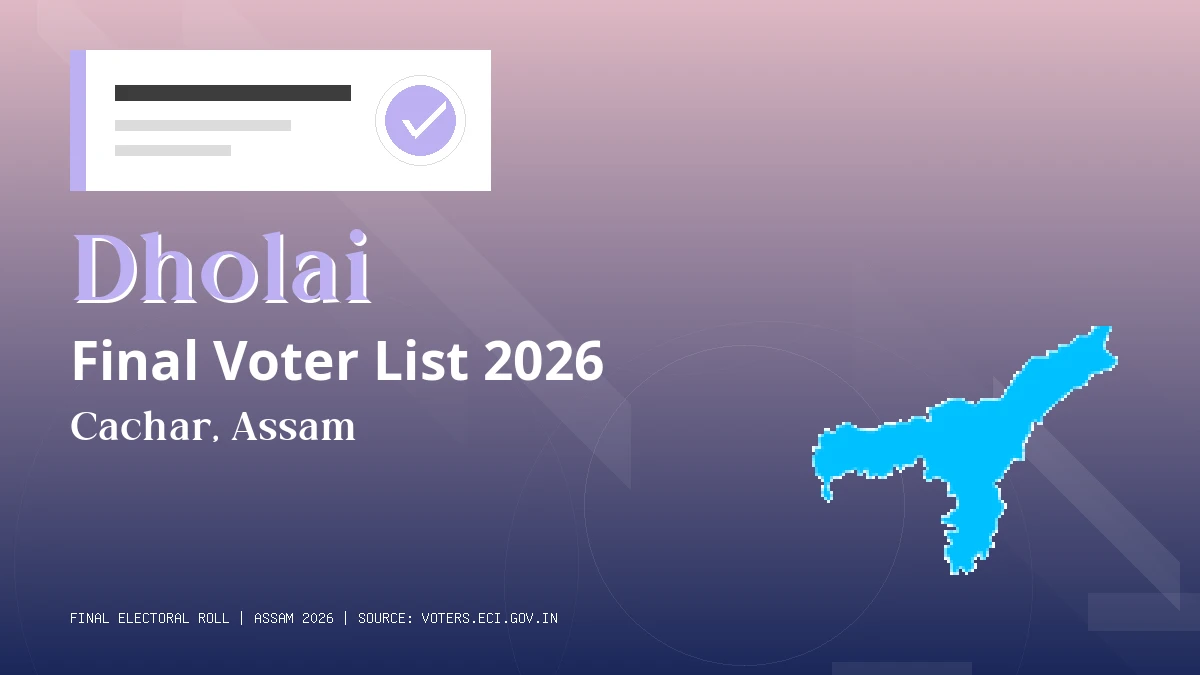 Dholai Final Voter List 2026 Assam