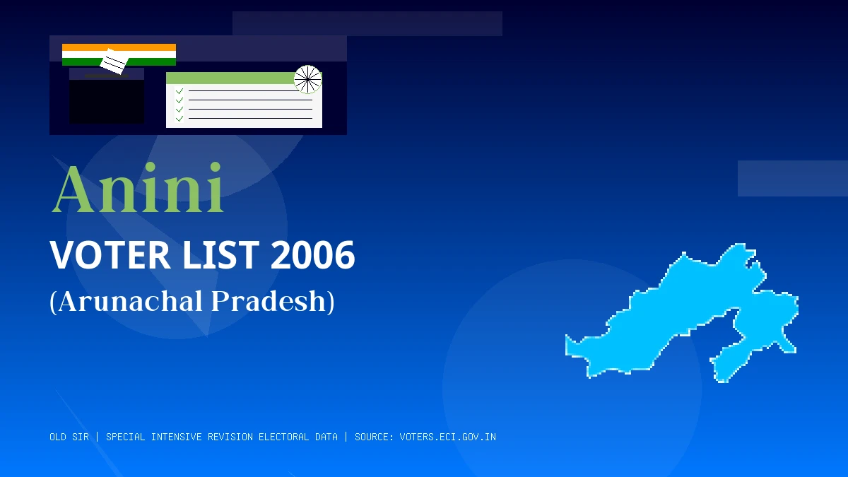 Anini Voter List 2006 PDF Download Arunachal Pradesh