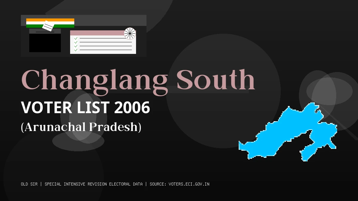 Changlang South Voter List 2006 PDF Download Arunachal Pradesh