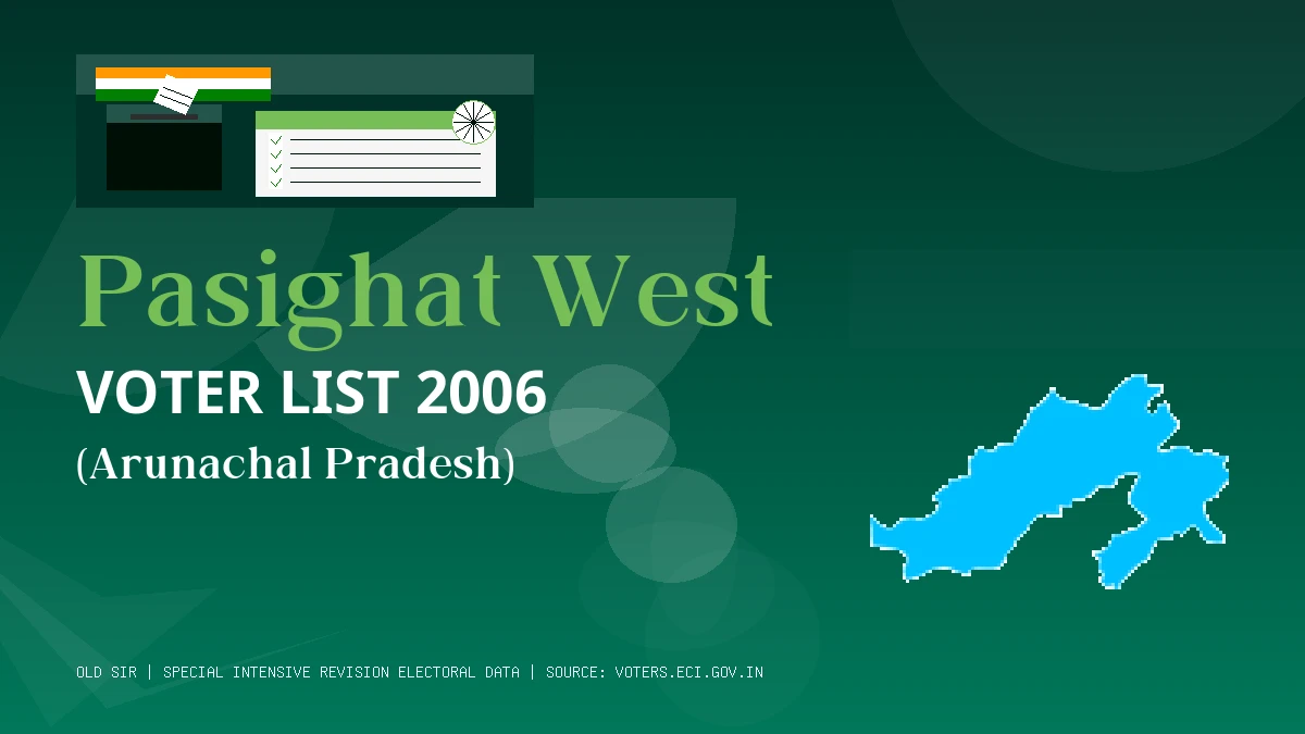 Pasighat West Voter List 2006 PDF Download Arunachal Pradesh