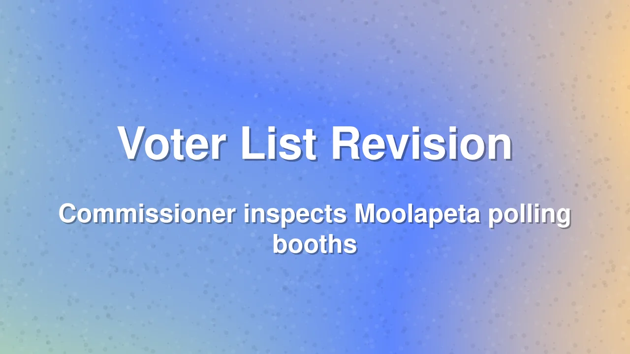 Nellore City Commissioner inspects voter list revision in Moolapeta