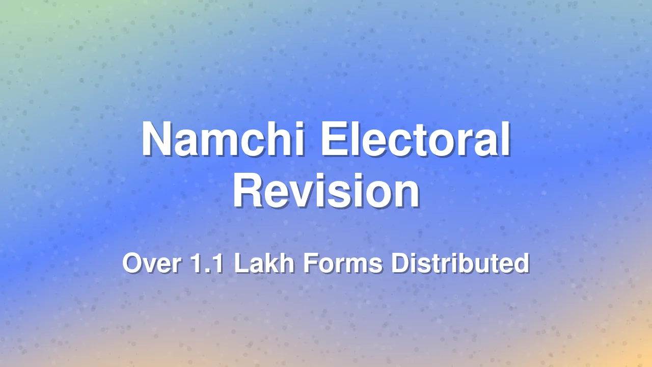 Namchi District Completes Major Distribution of Enumeration Forms