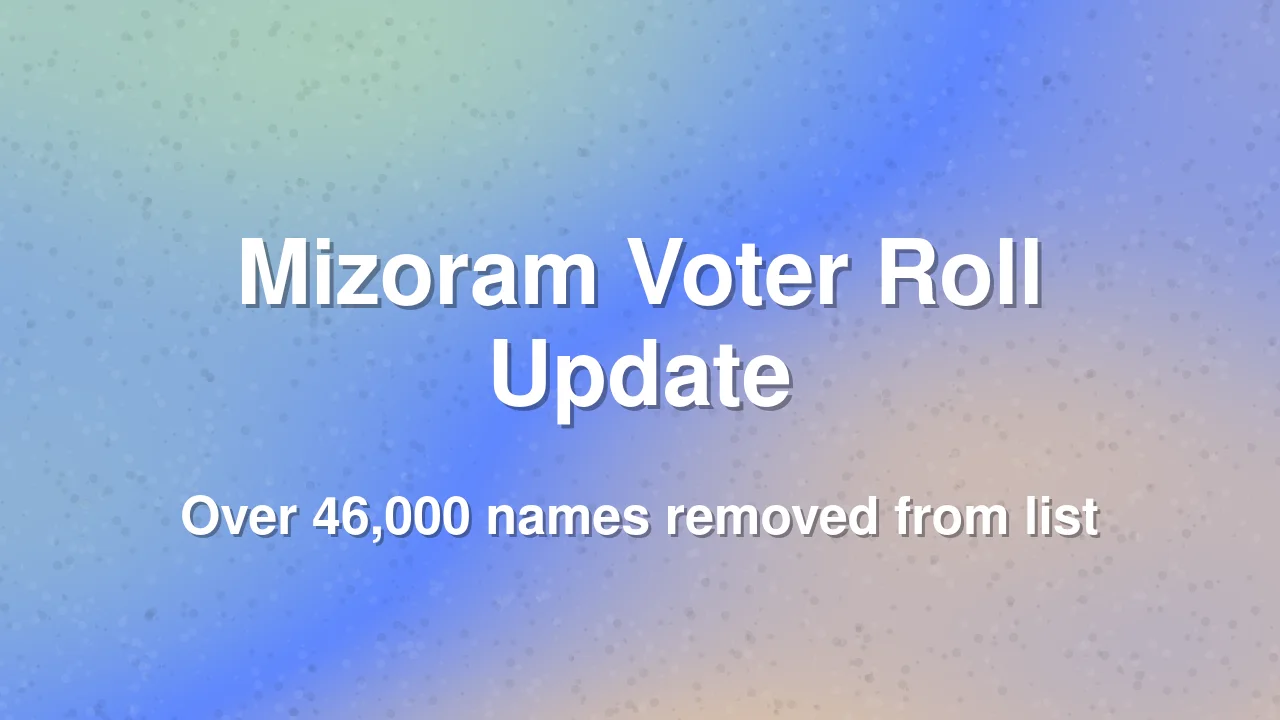 Mizoram voter list updated after intensive revision