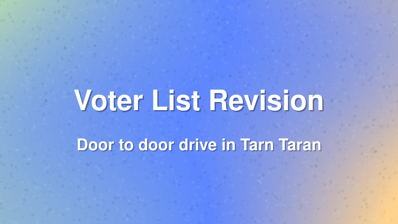 Special Intensive Revision of Voter Lists Begins in Tarn Taran