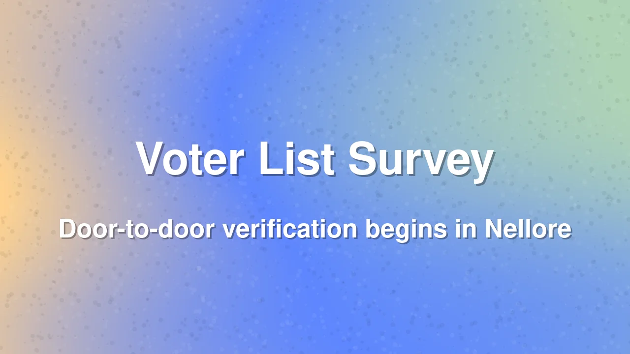 Nellore launches door-to-door voter list verification