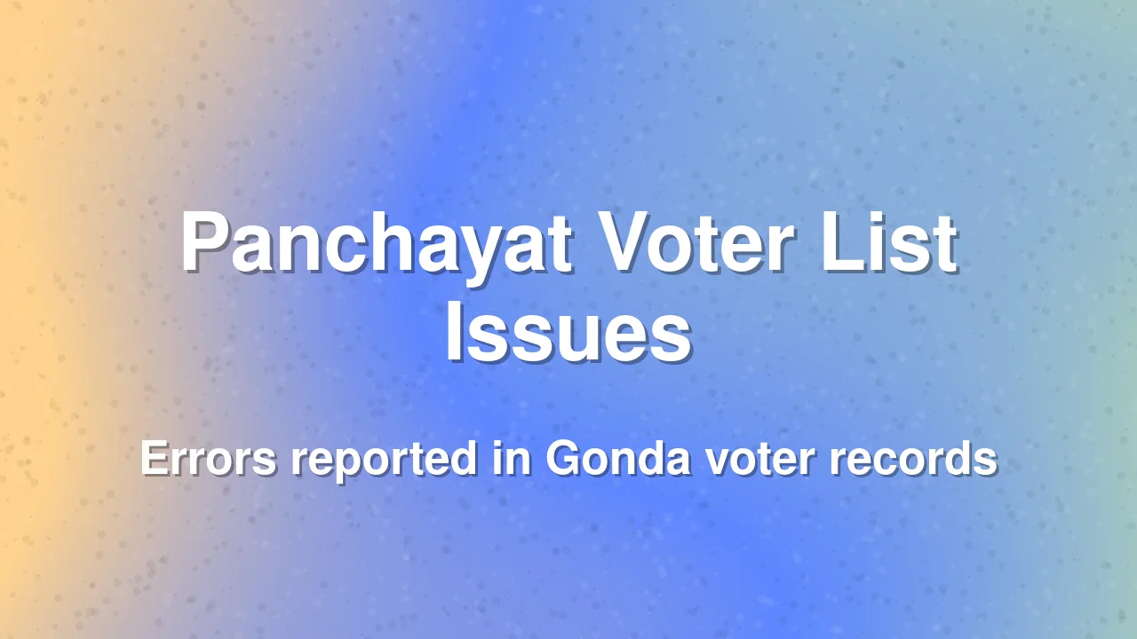 Concerns raised over final panchayat voter list in Gonda