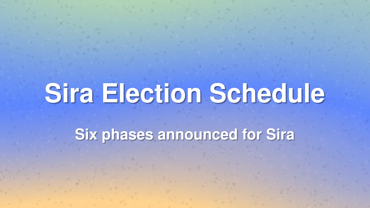 Sira Election Process to Unfold in Six Phases