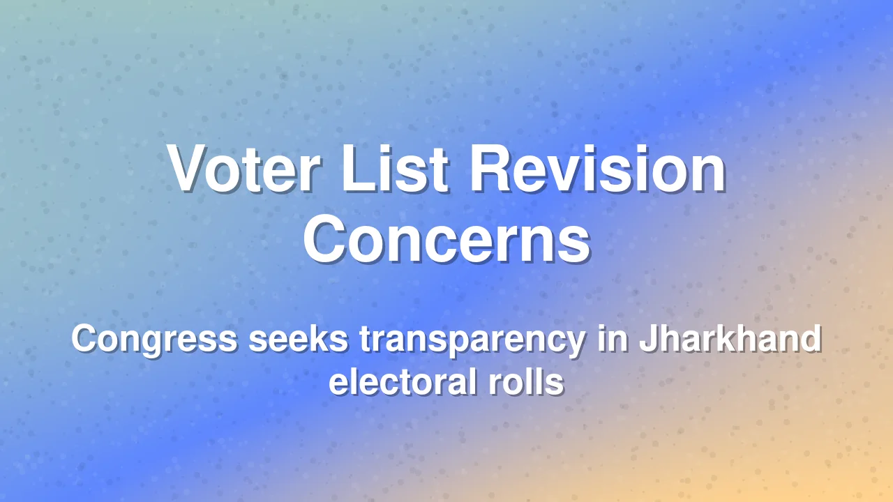 Congress raises concerns over voter list errors in Jharkhand