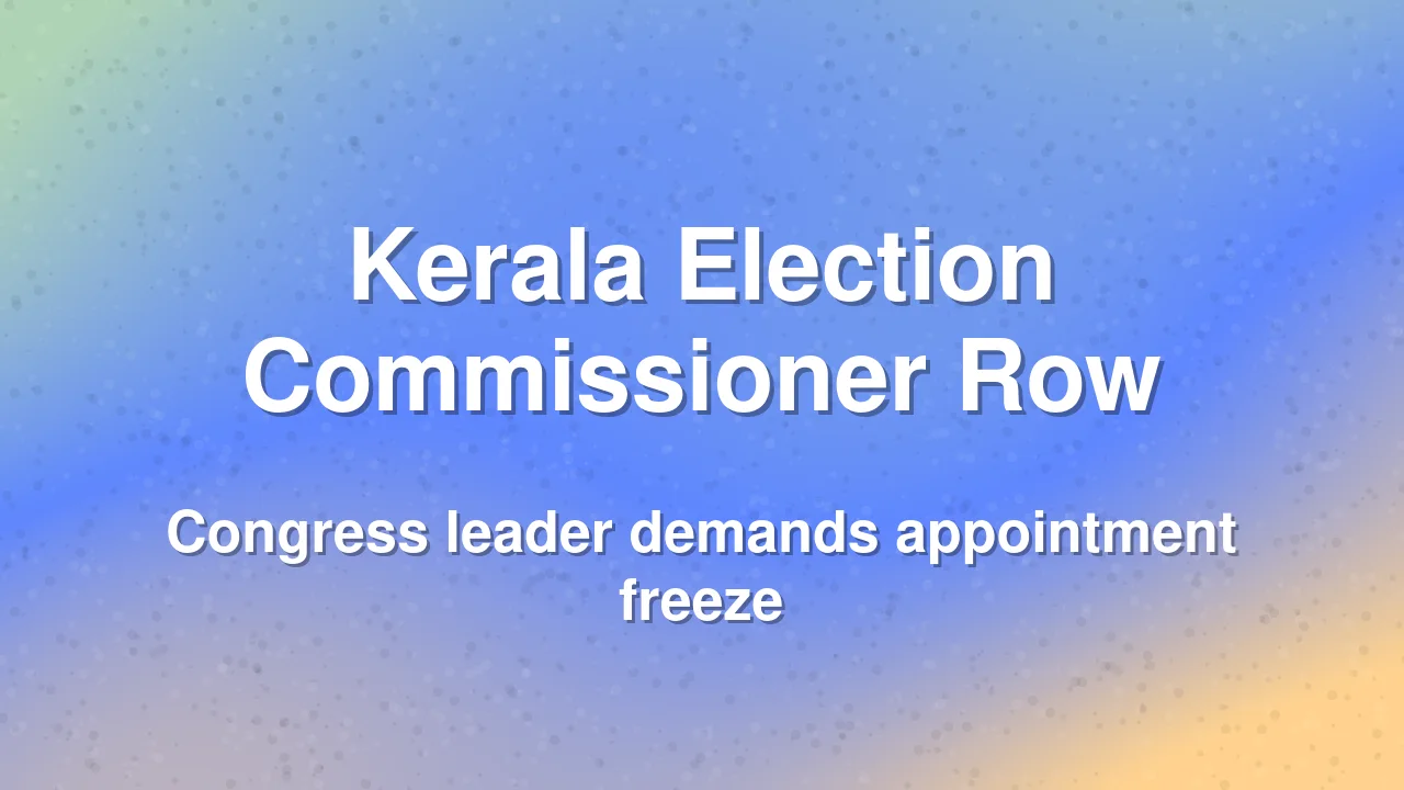 Congress leader opposes State Election Commissioner appointment in Kerala