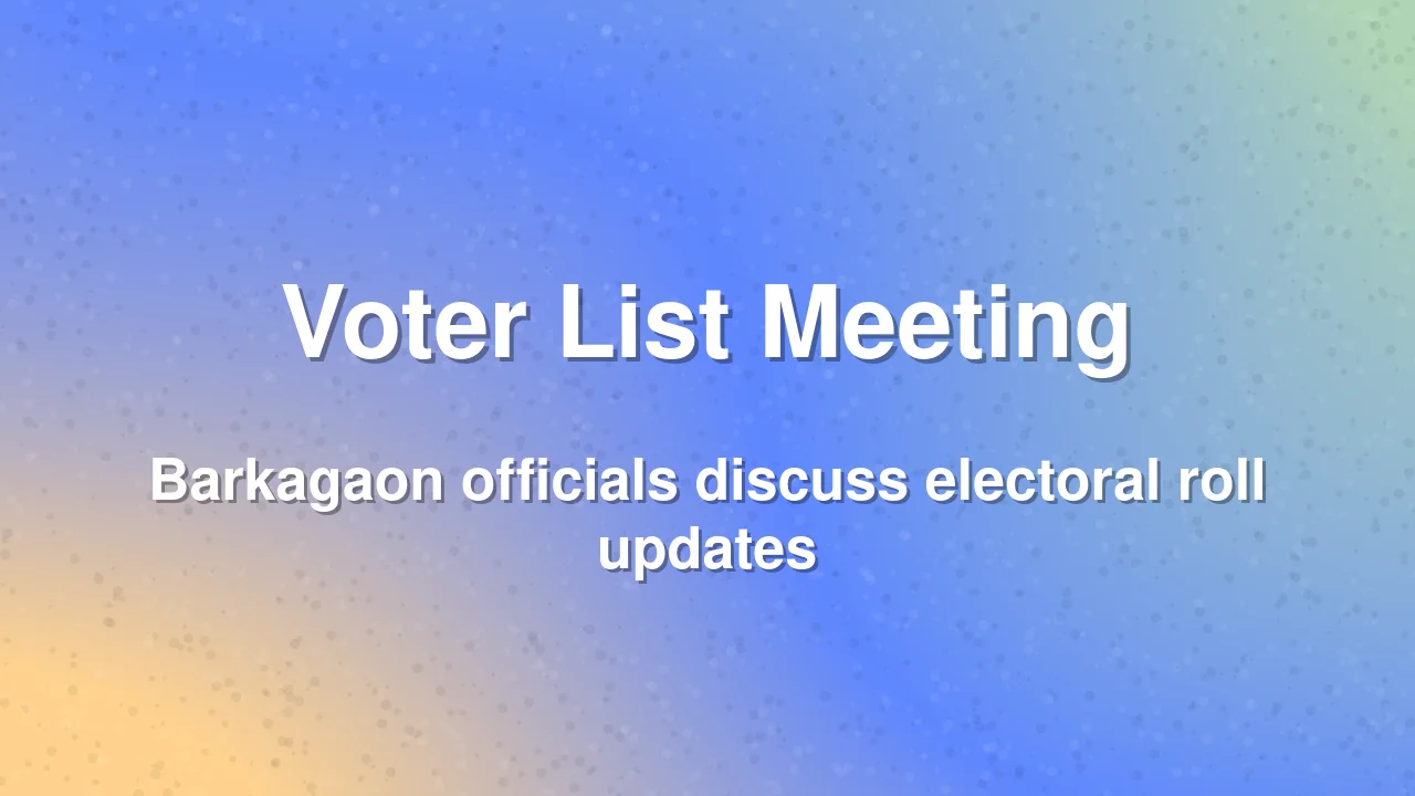 Voter list update meeting held in Barkagaon