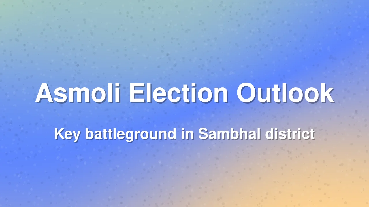 Asmoli Assembly Constituency Profile and 2027 Outlook