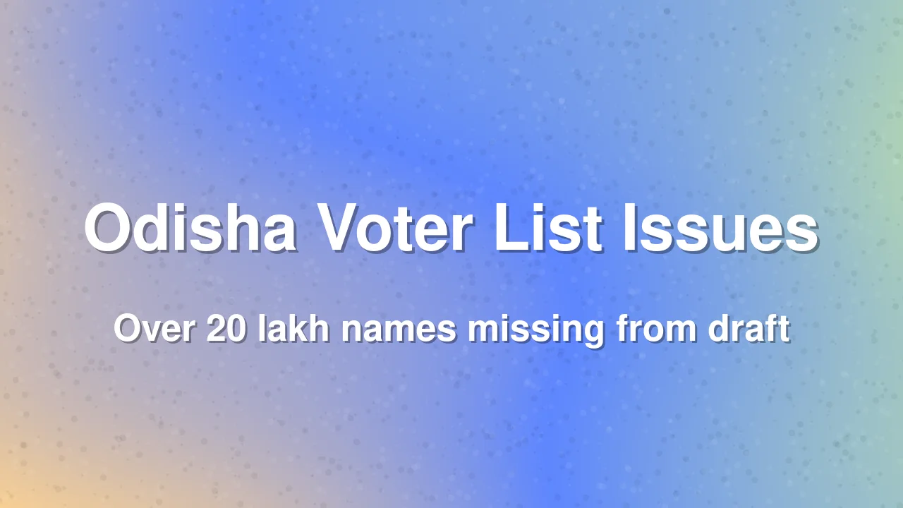 Over 20 Lakh Names Missing From Odisha Draft Voter List