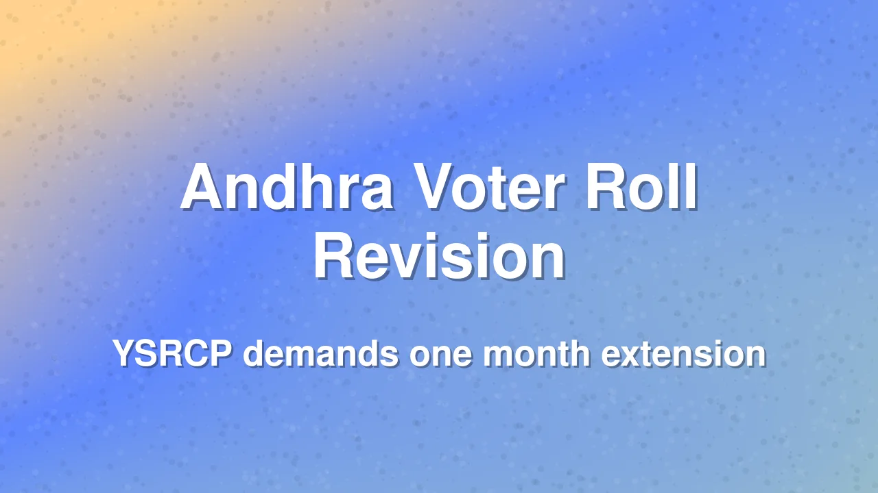 YSRCP seeks one month extension for Andhra electoral roll revision