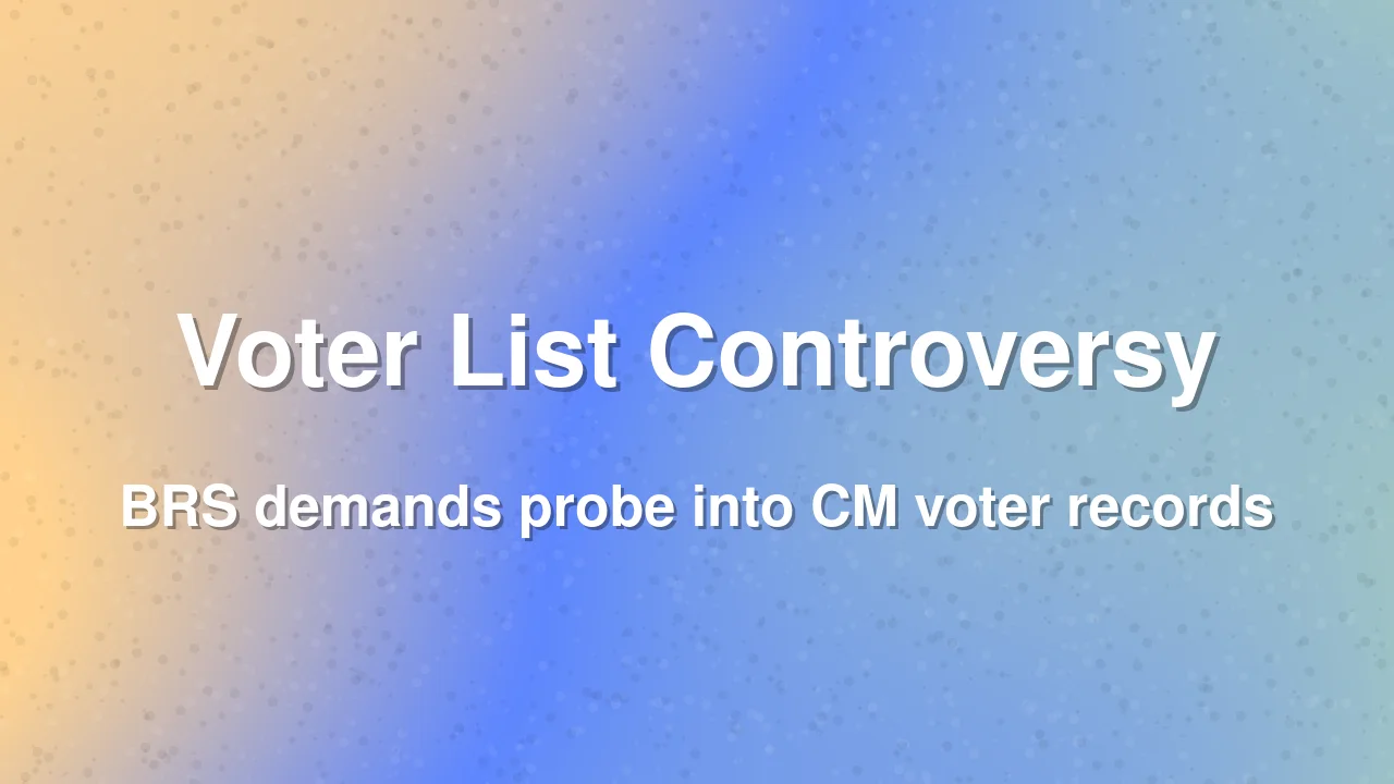 BRS seeks probe into alleged duplicate voter entries for CM Revanth Reddy