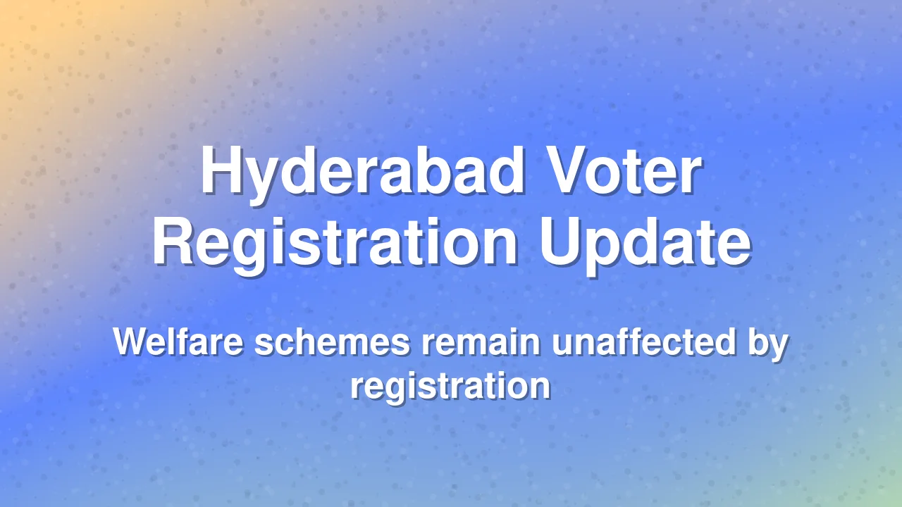 Voter registration in Hyderabad does not impact welfare benefits