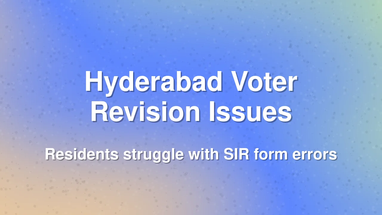 Hyderabad voters face hurdles in Special Intensive Revision process