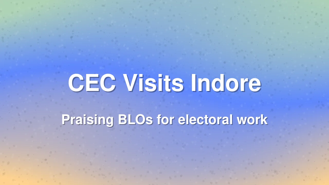 CEC Gyanesh Kumar Praises BLOs During Madhya Pradesh Visit