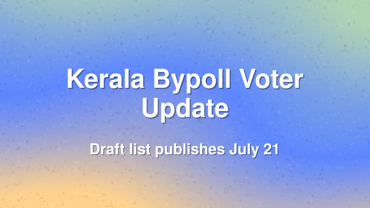 Kerala State Election Commission to Update Voter List for Upcoming Bypolls