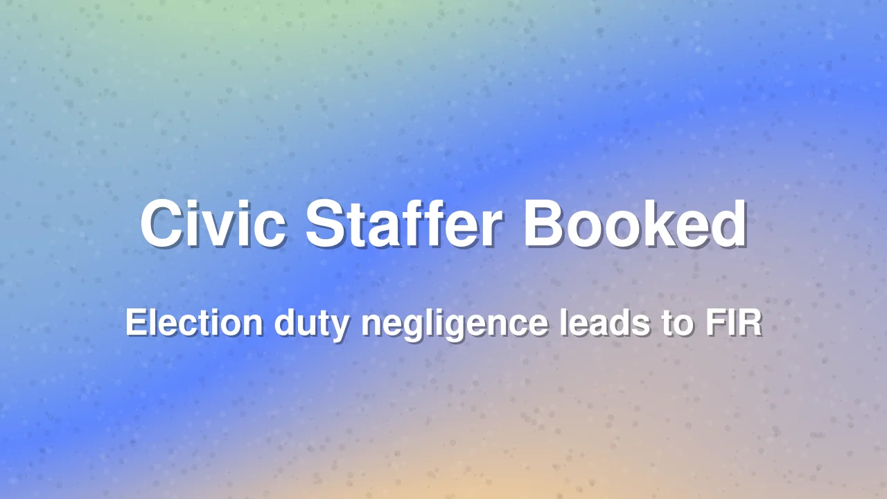 Navi Mumbai civic employee booked for skipping election duty
