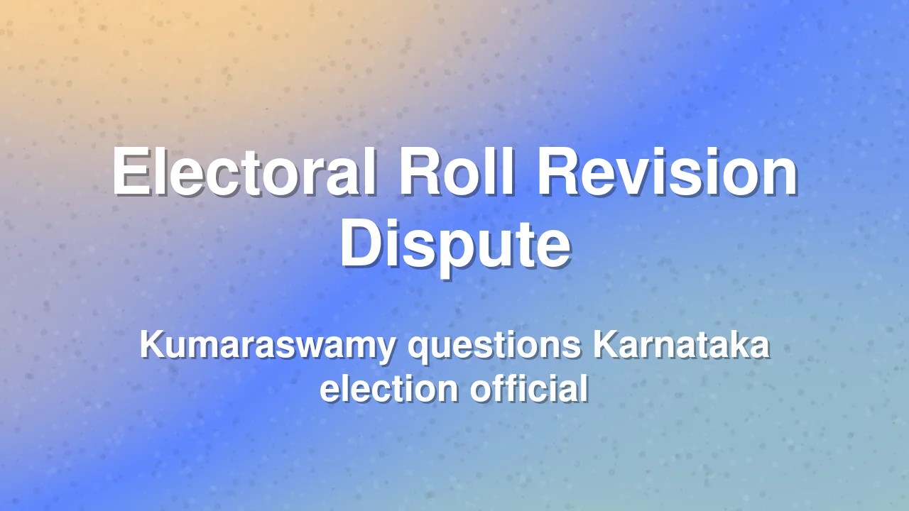HDK Questions Electoral Roll Revision Process in Karnataka