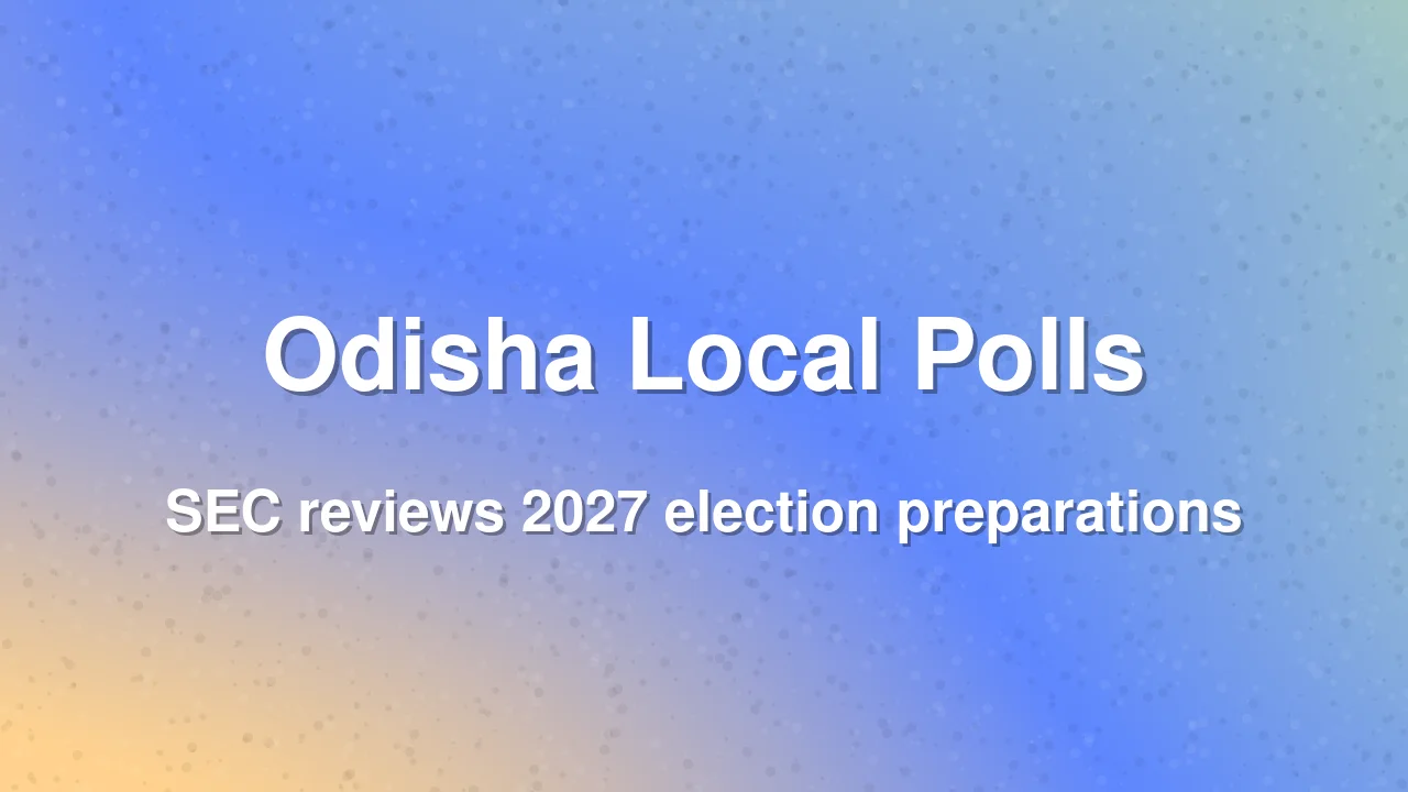 Odisha SEC prepares for 2027 local body elections