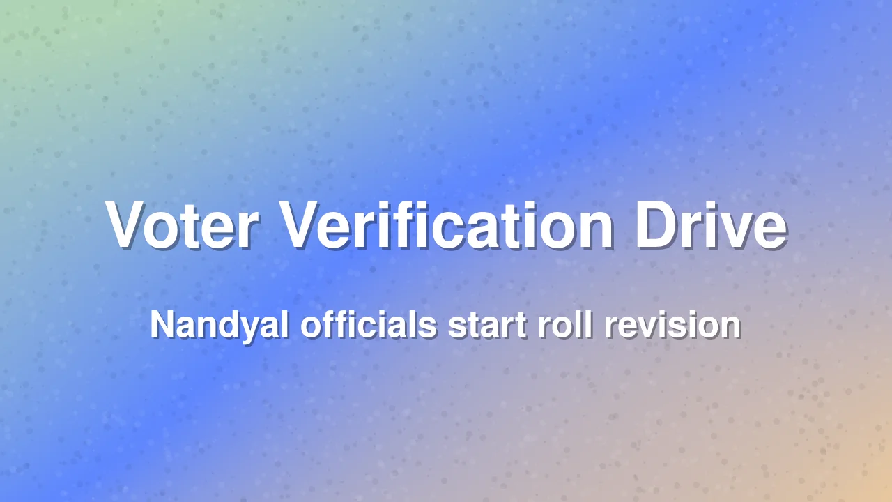 Nandyal administration begins voter roll verification