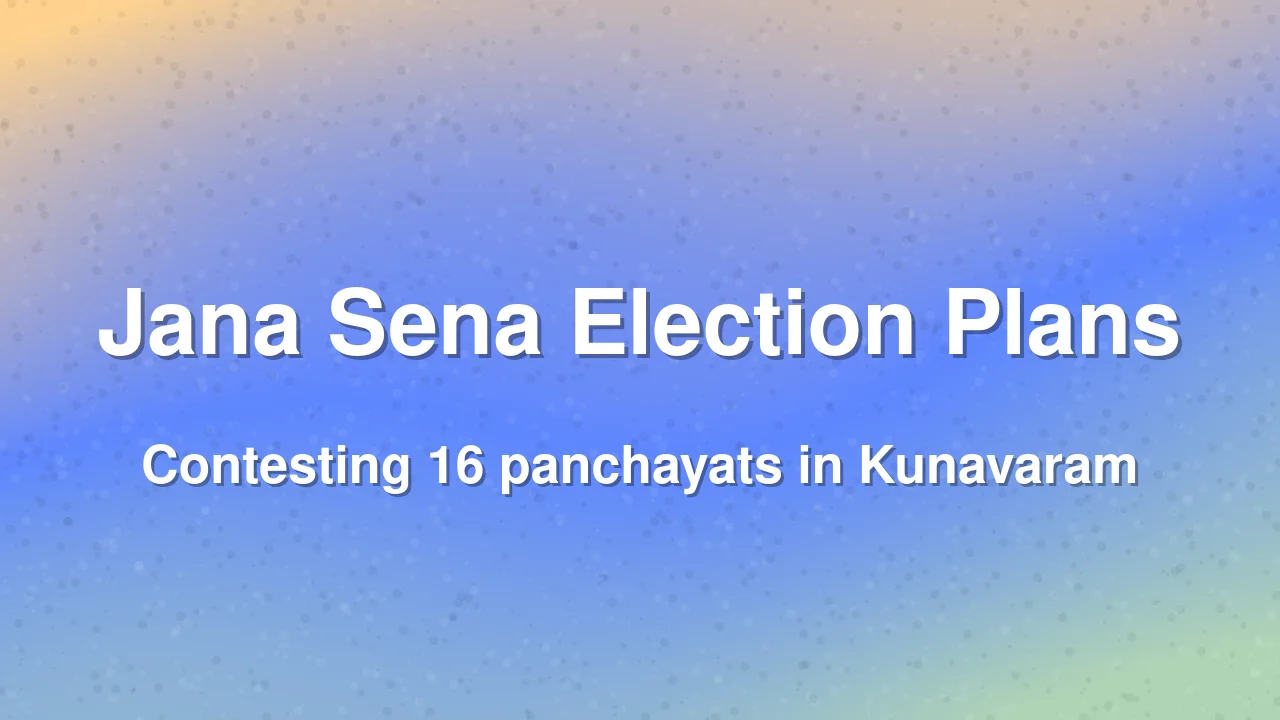 Jana Sena to contest local polls in Kunavaram