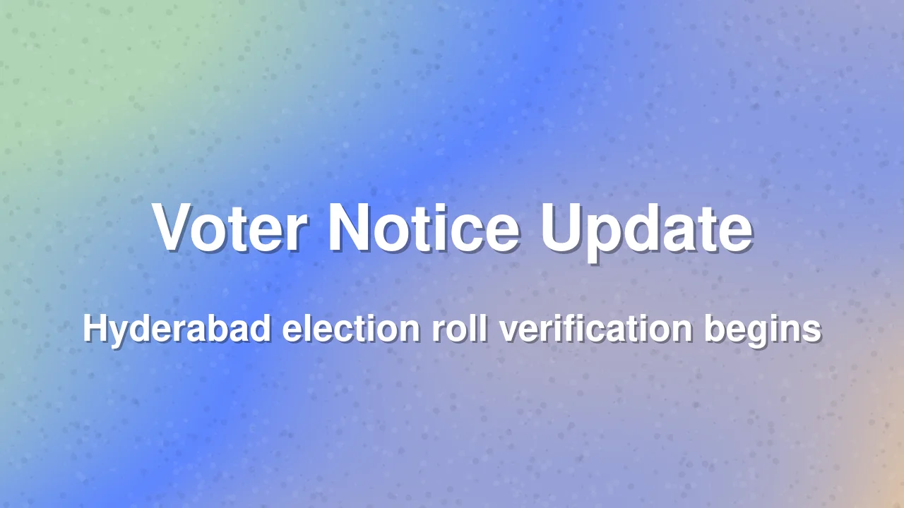 Hyderabad Election Authority to Issue Notices to 5.82 Lakh Voters