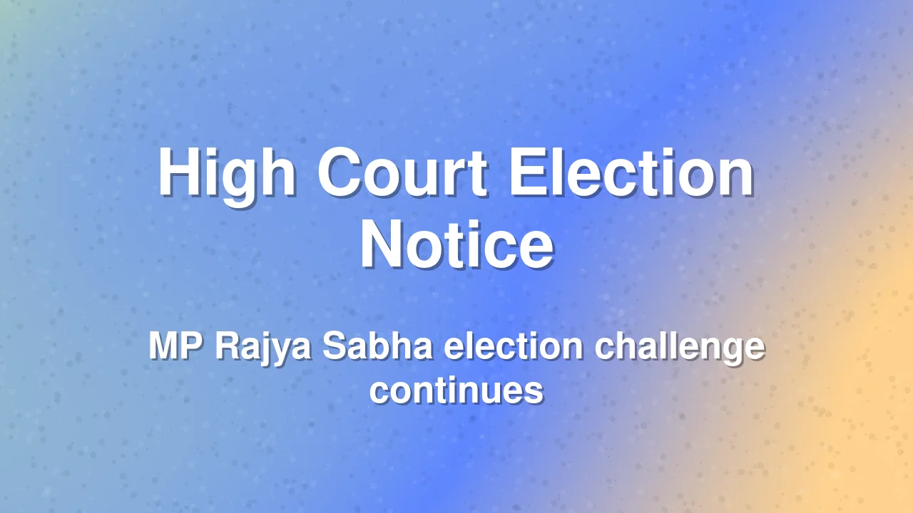 Jabalpur High Court issues notices in Rajya Sabha election challenge