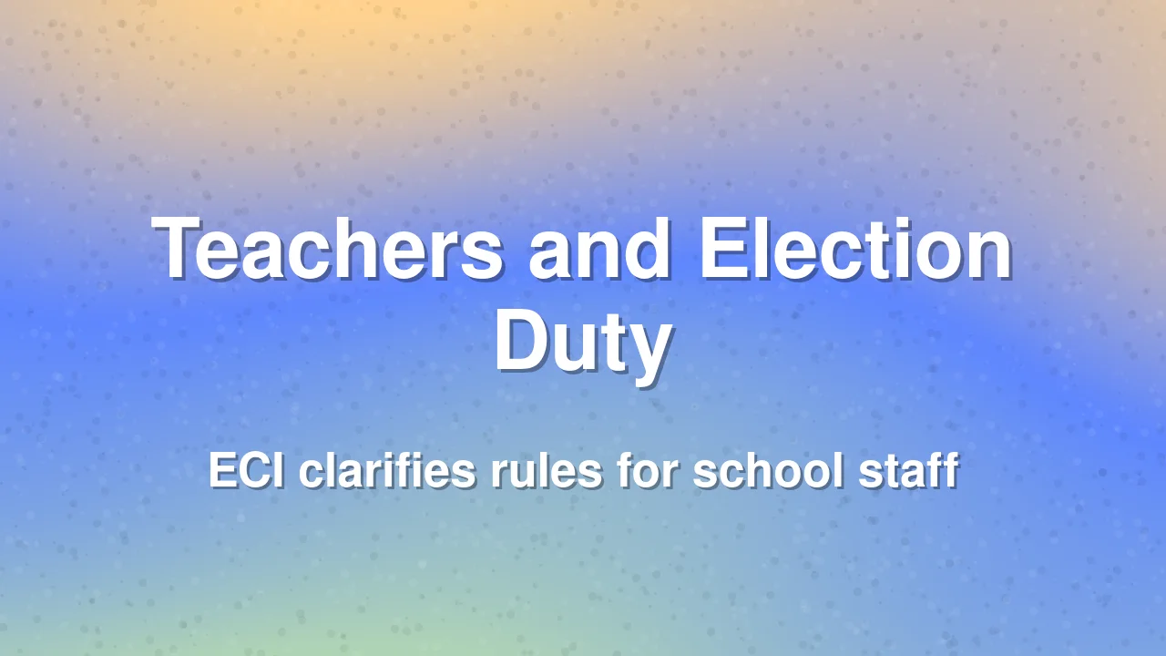 ECI clarifies teacher deployment rules for election duties