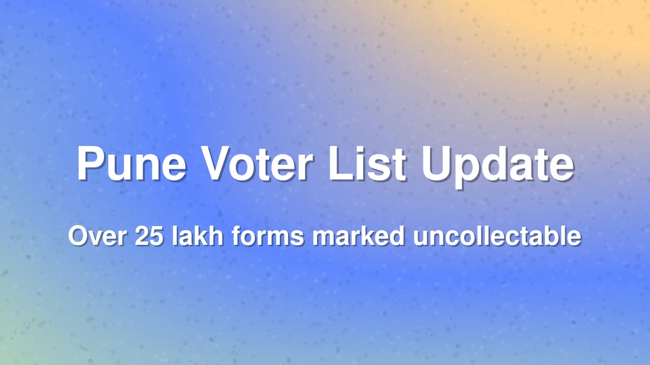 Pune Voter Roll Revision: Over 25 Lakh Forms Marked Uncollectable