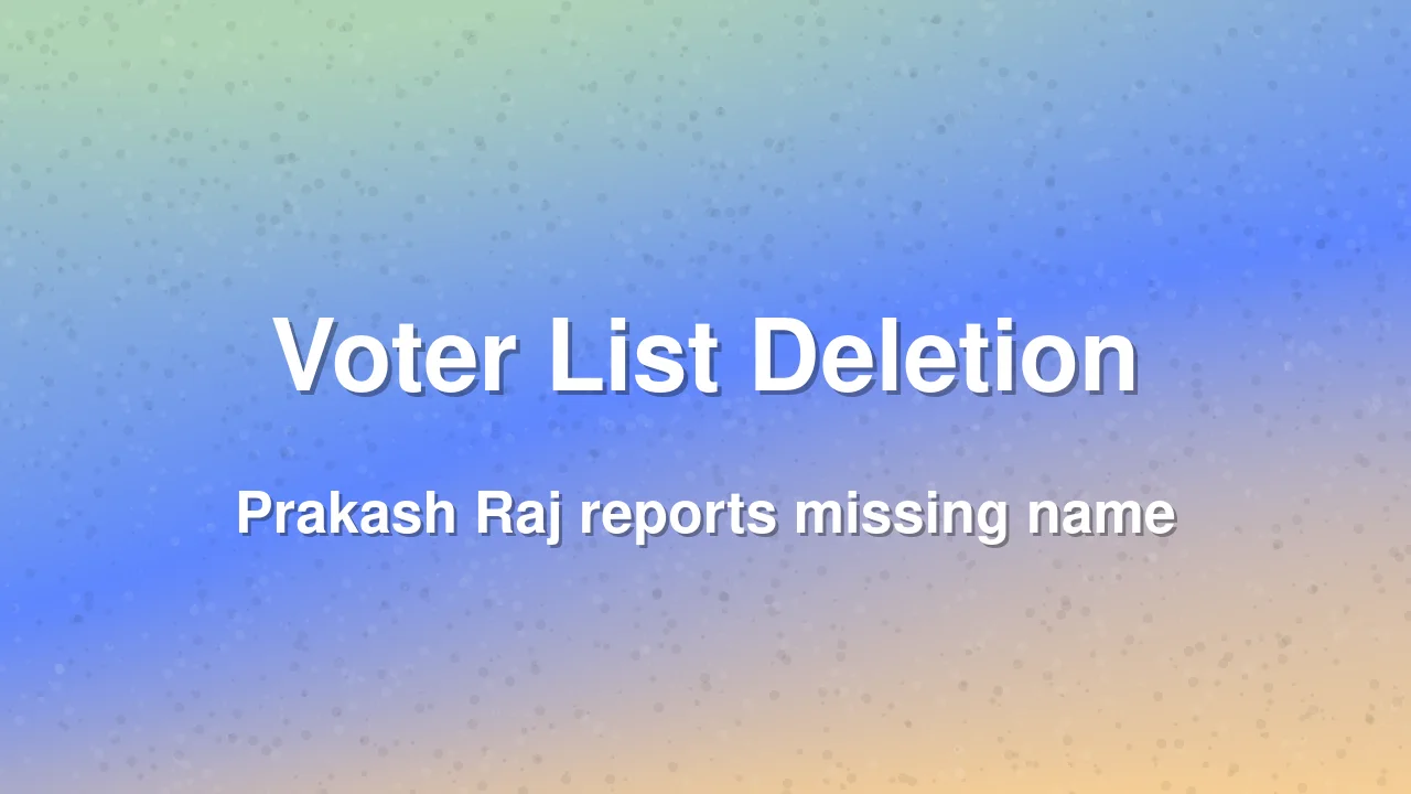 Actor Prakash Raj claims name deleted from Bengaluru voter list