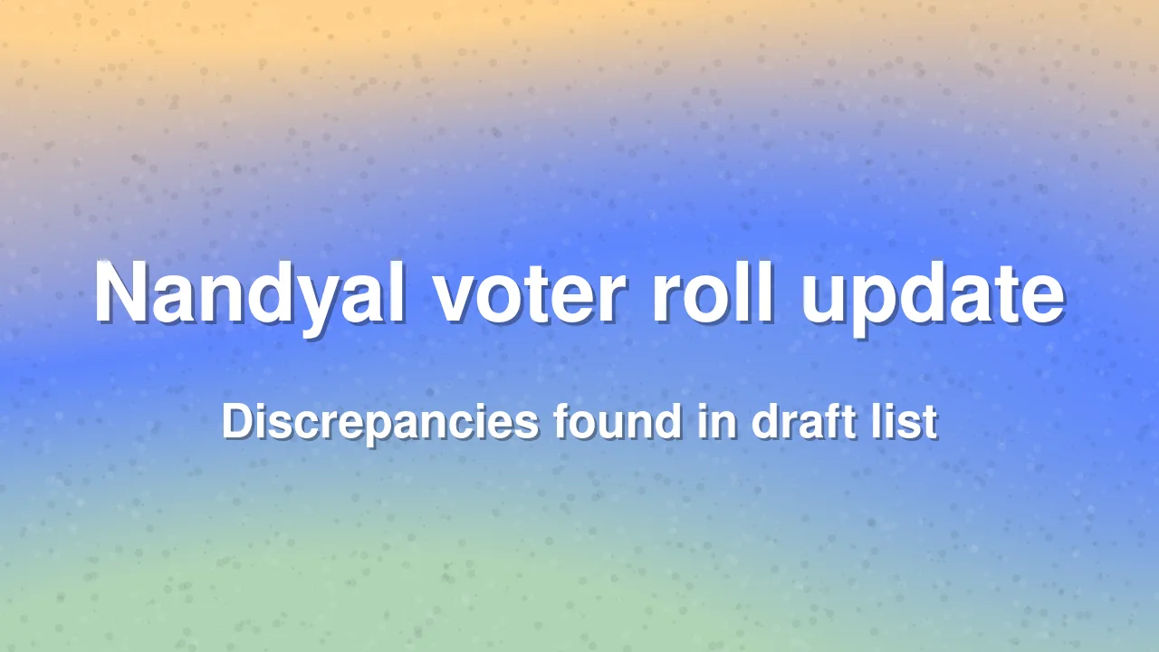 Notices issued to 80,140 voters in Nandyal over data discrepancies