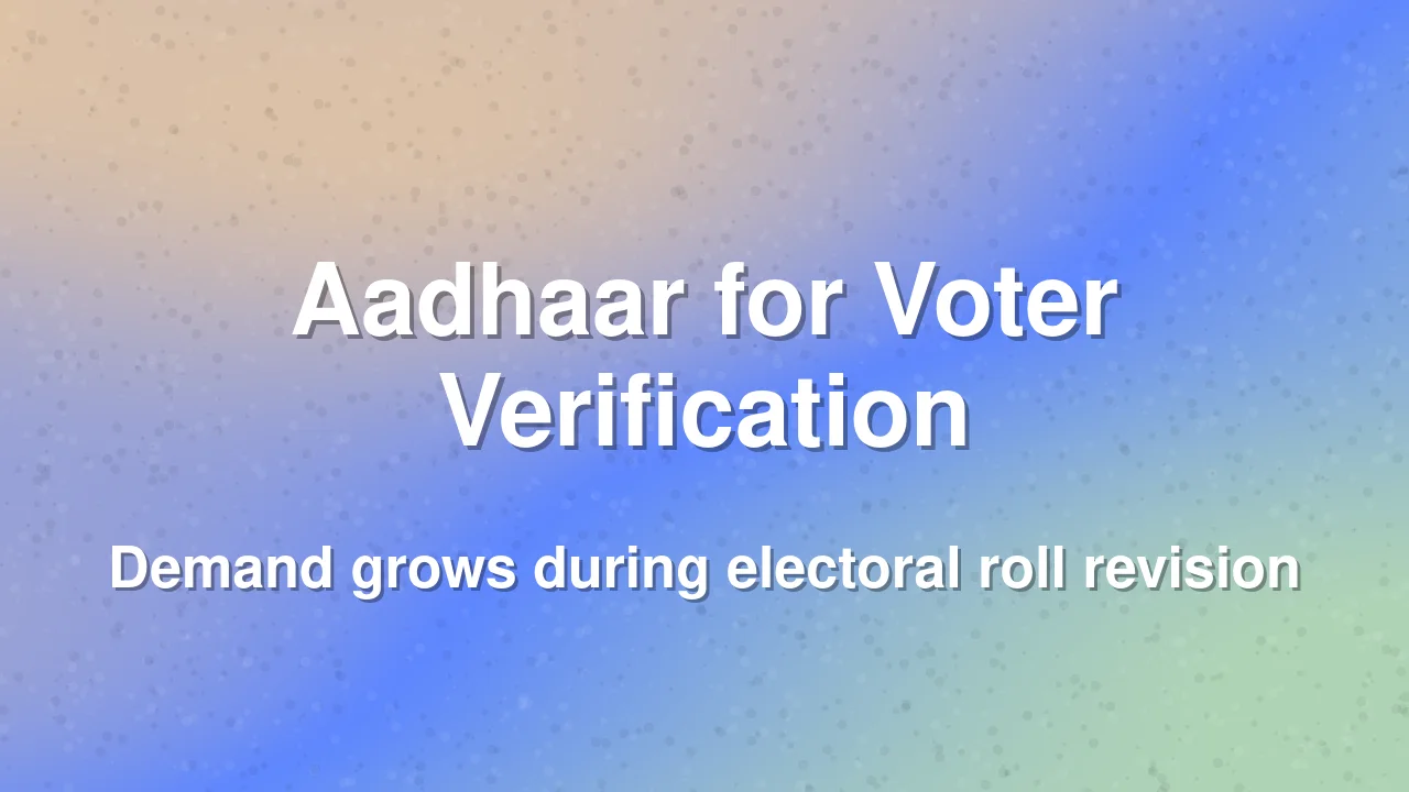 Voters demand Aadhaar for electoral roll verification in Telangana