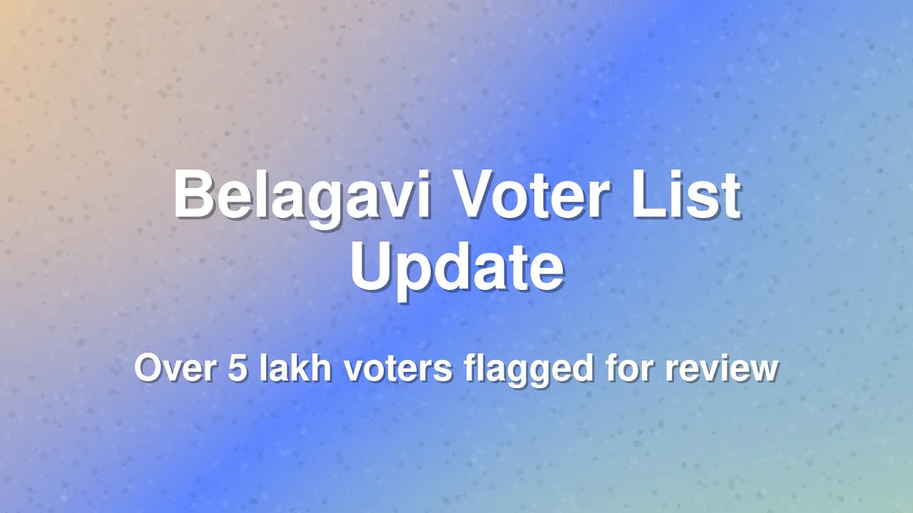 Belagavi voter list update flags 5 lakh entries