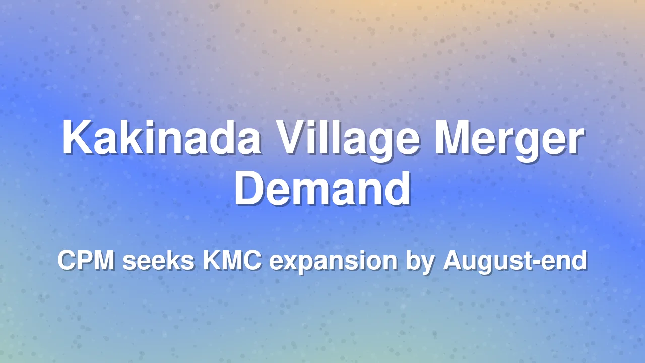 CPM demands merger of six villages with Kakinada Municipal Corporation