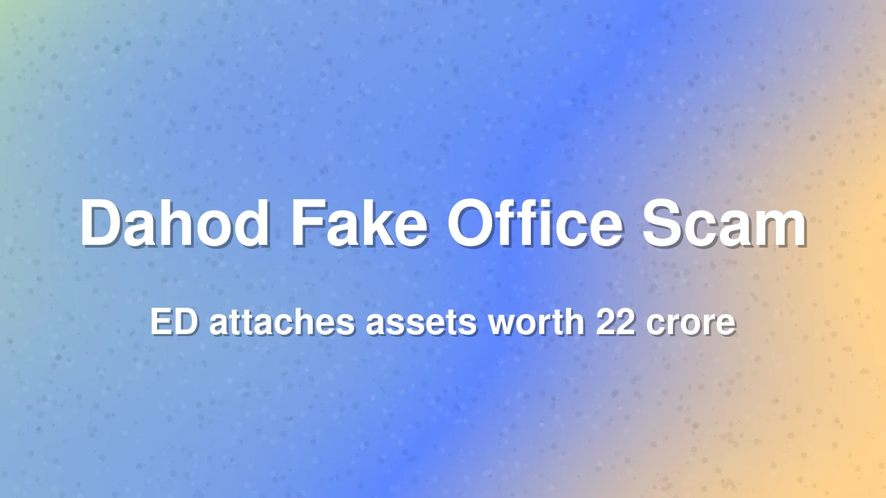 ED attaches properties in Dahod fake office scam