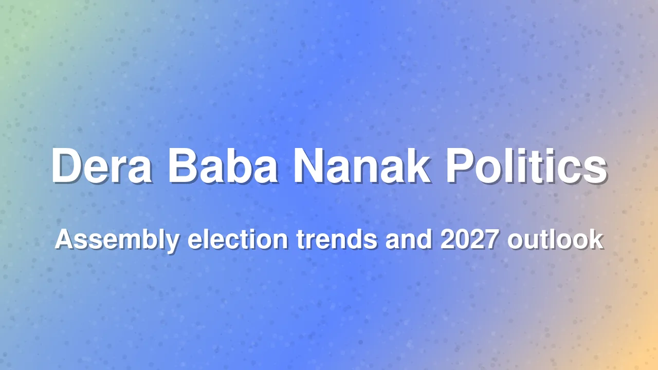 Dera Baba Nanak Assembly Constituency Overview and 2027 Election Outlook