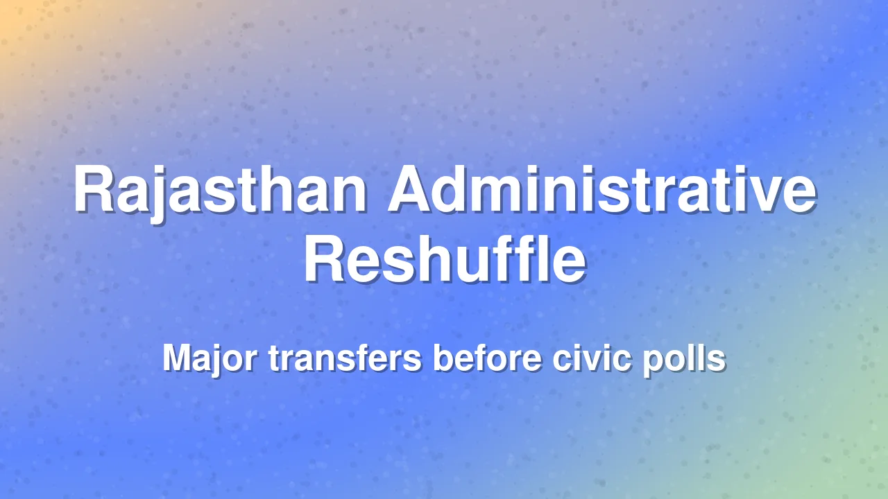 Rajasthan reshuffles top officials ahead of local body polls