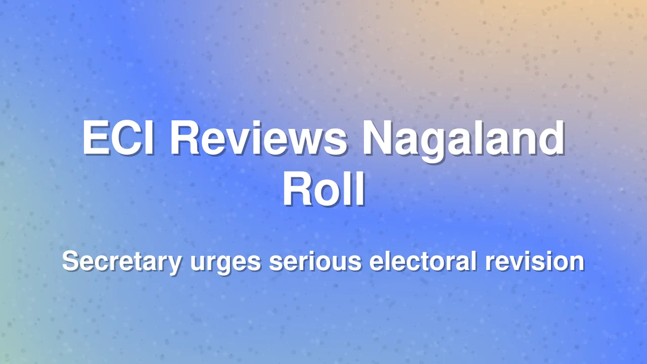 ECI Secretary reviews Special Intensive Revision in Nagaland