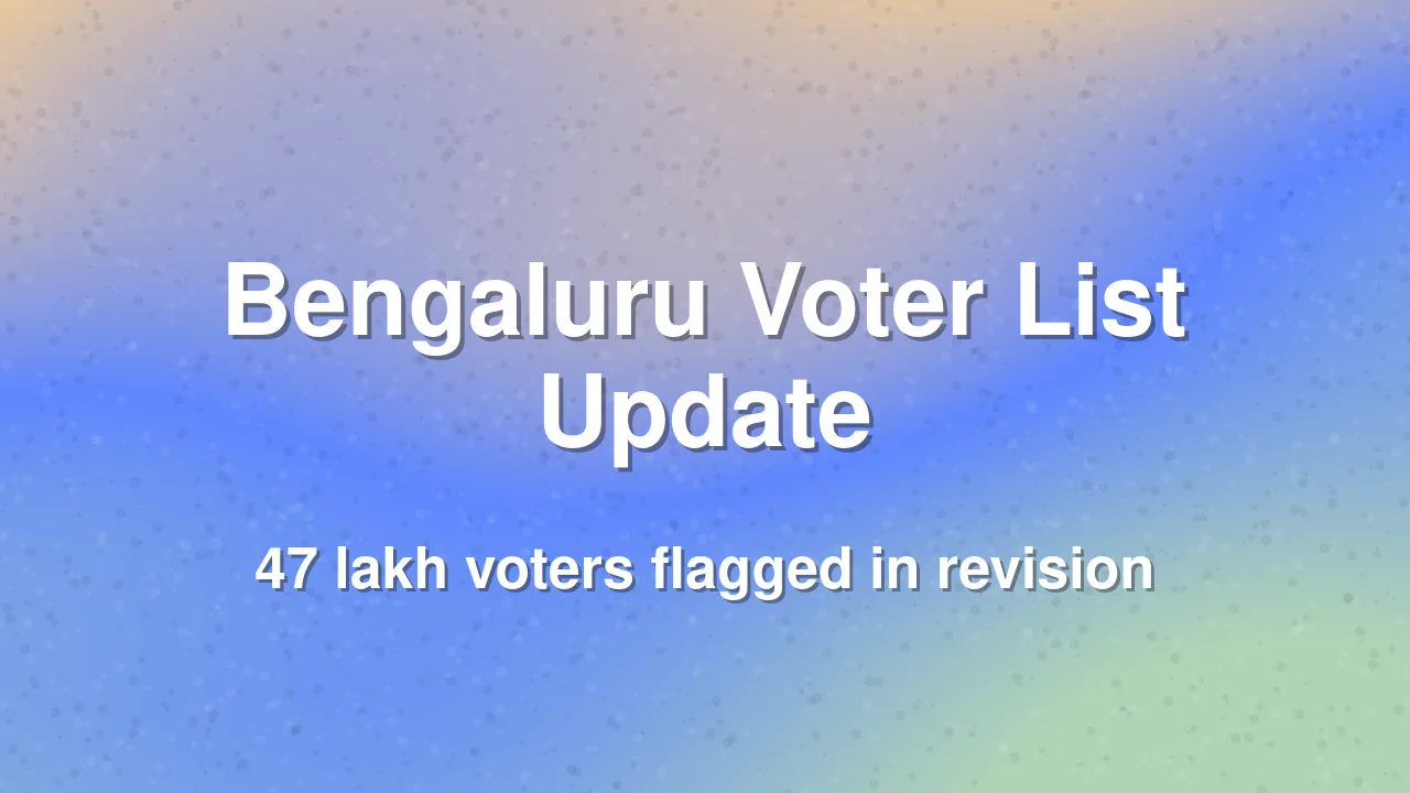 Bengaluru voter list revision flags 47 lakh names