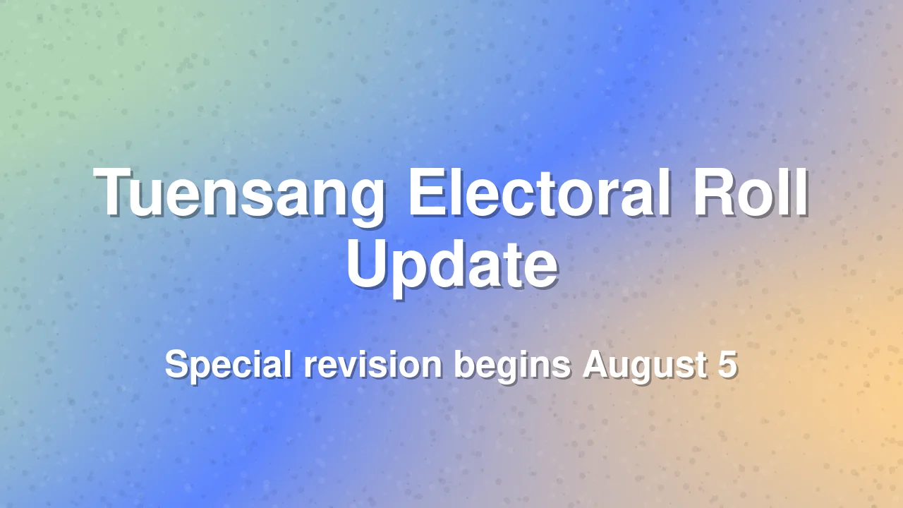 Tuensang Electoral Roll Revision Starts August 5
