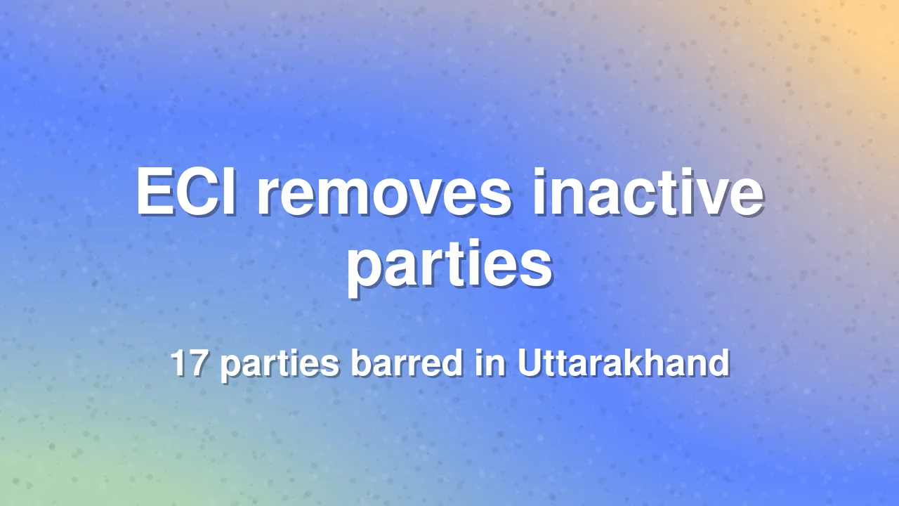 Election Commission removes 17 inactive political parties in Uttarakhand