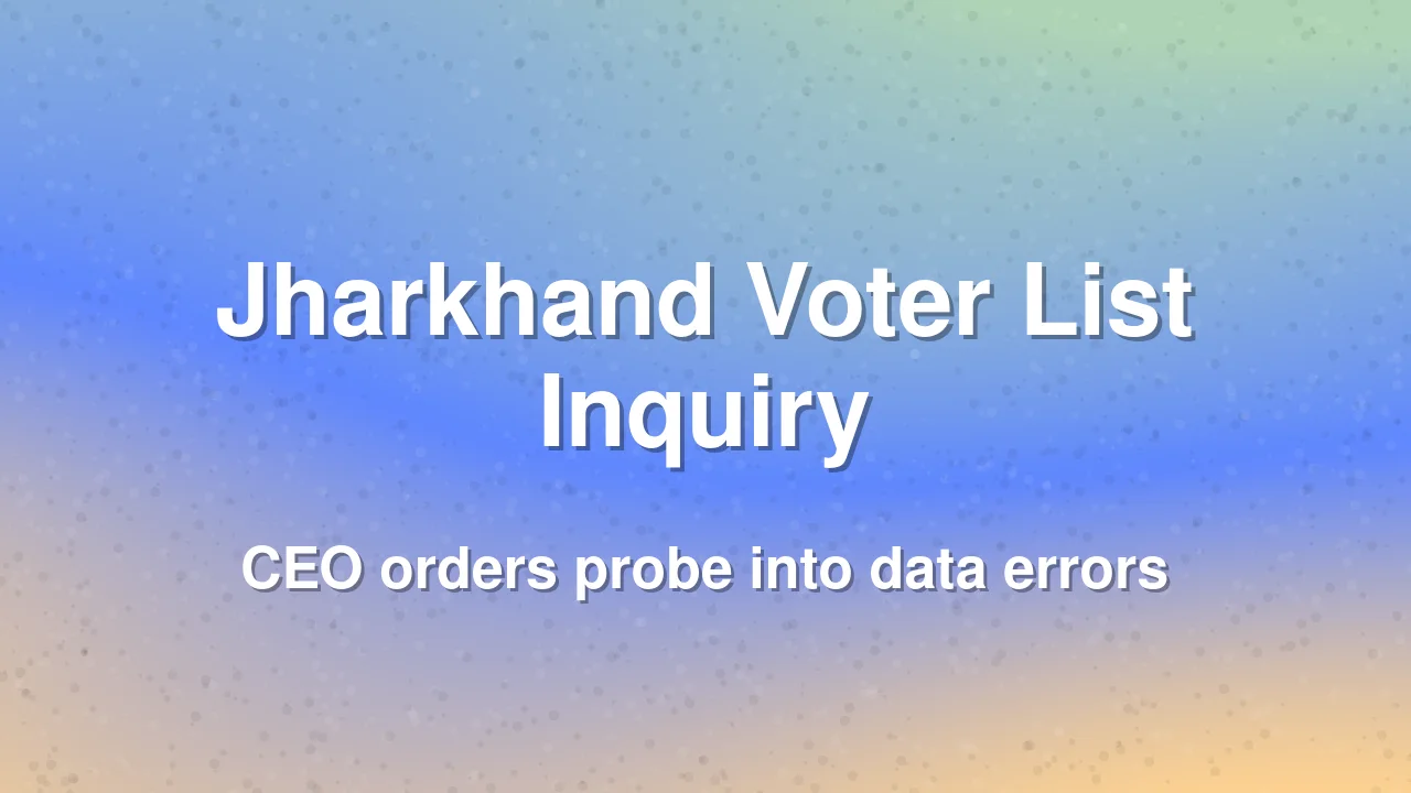 Jharkhand Election Office Probes Voter Data Discrepancies