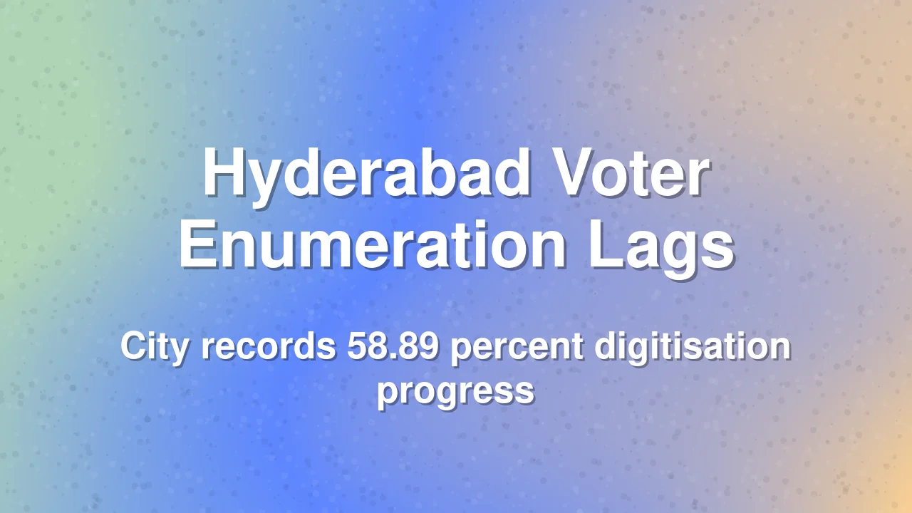 Hyderabad lags in voter enumeration for Special Intensive Revision