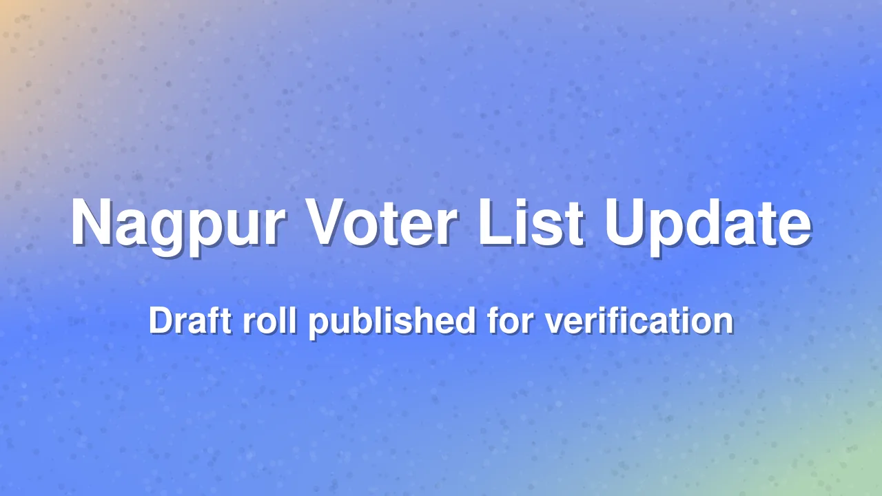 Nagpur Draft Electoral Roll Published With 14.44 Lakh Names Under Review
