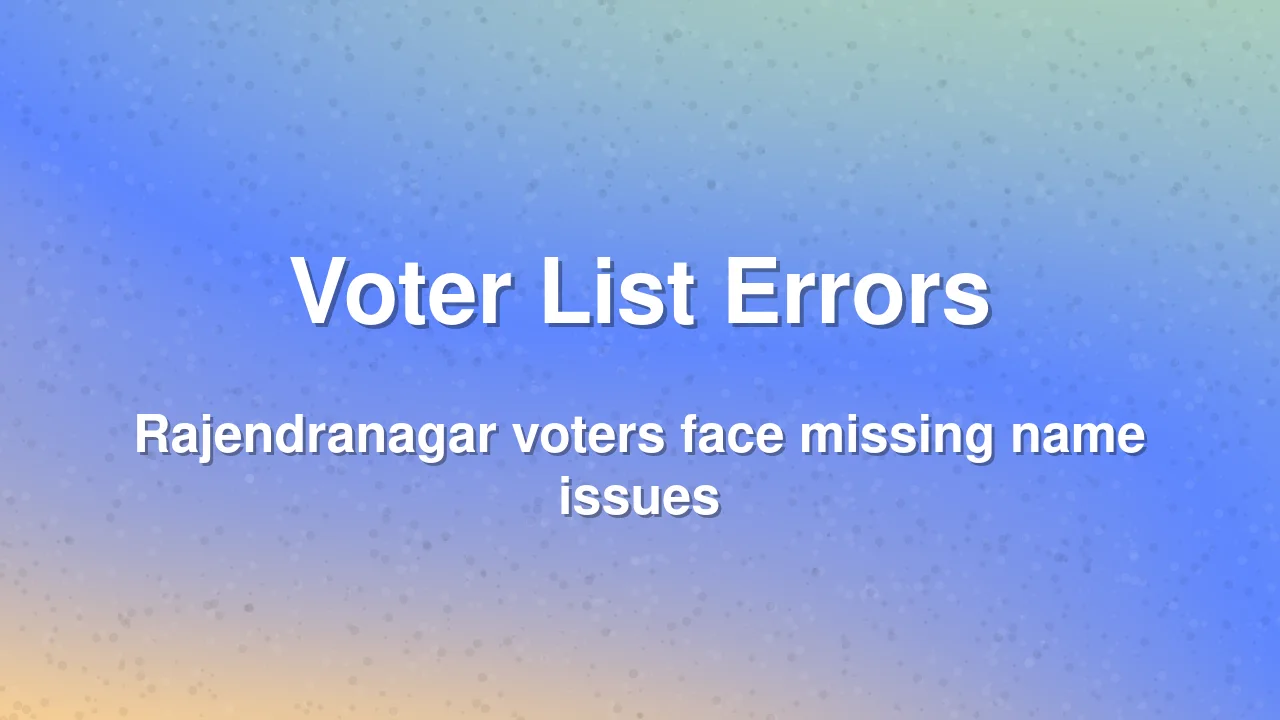 Voters in Rajendranagar report missing names from draft electoral roll