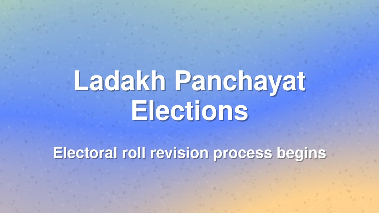 Ladakh Initiates Panchayat Election Process and Electoral Roll Revision