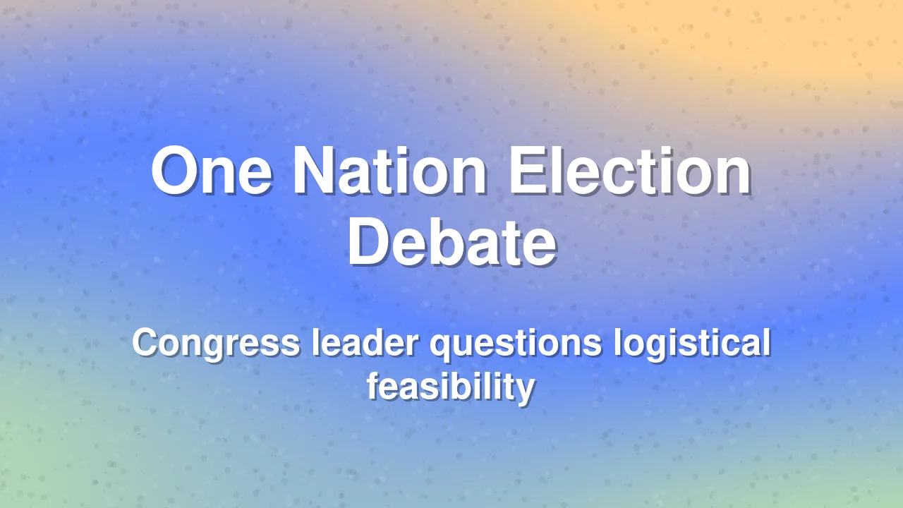 Congress leader opposes One Nation One Election proposal